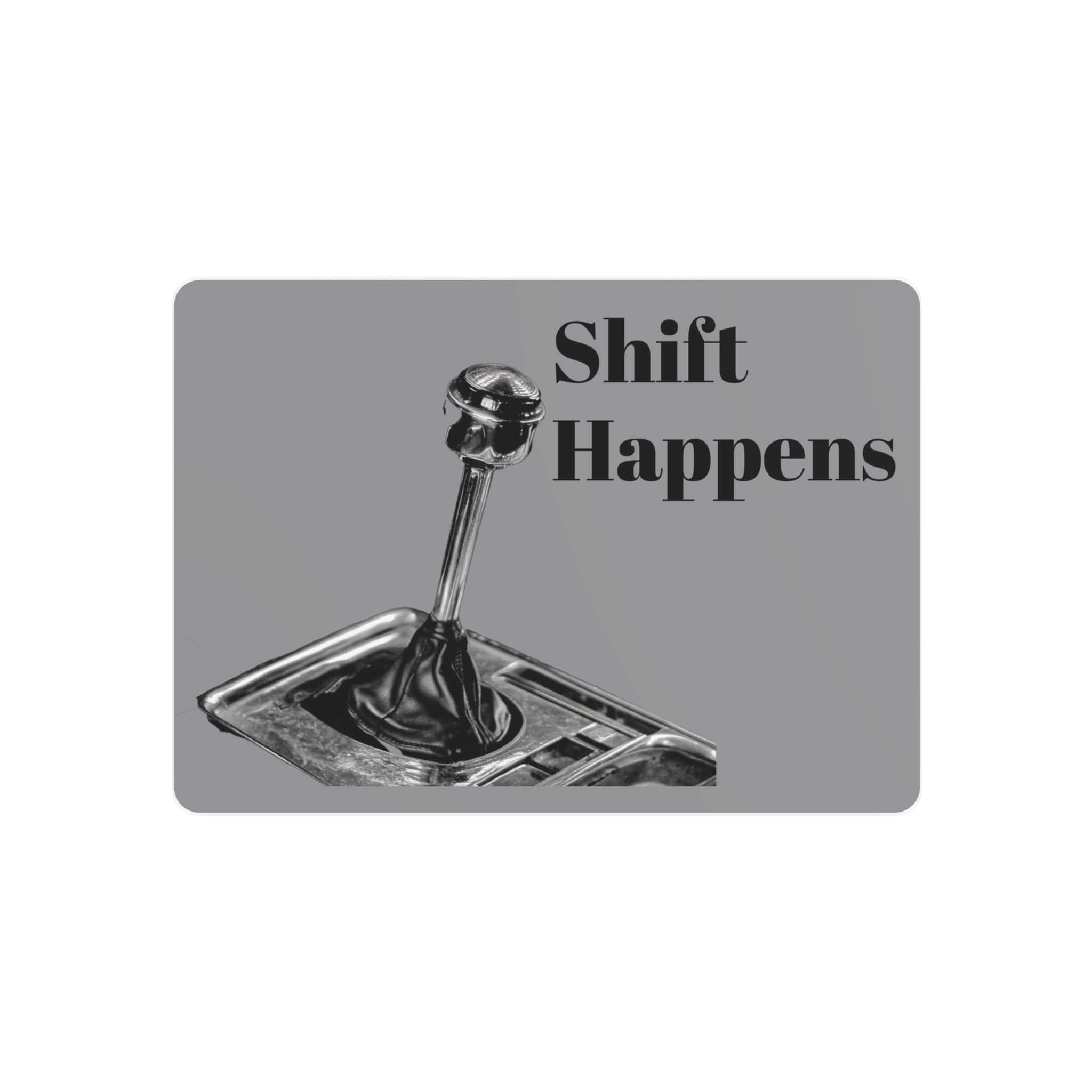 Shift Happens Metal Art Sign