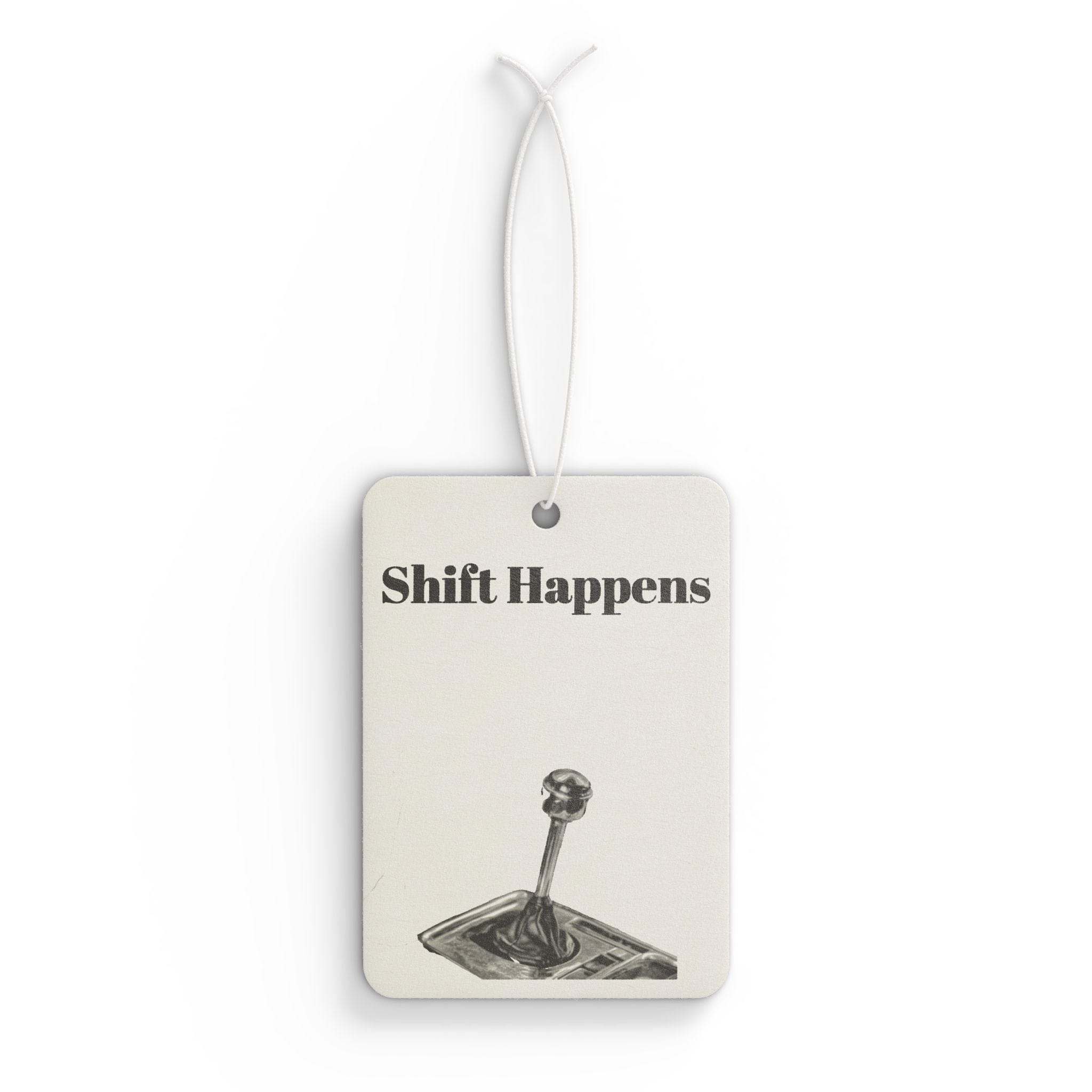 Car Air Freshener - Shifts Happens