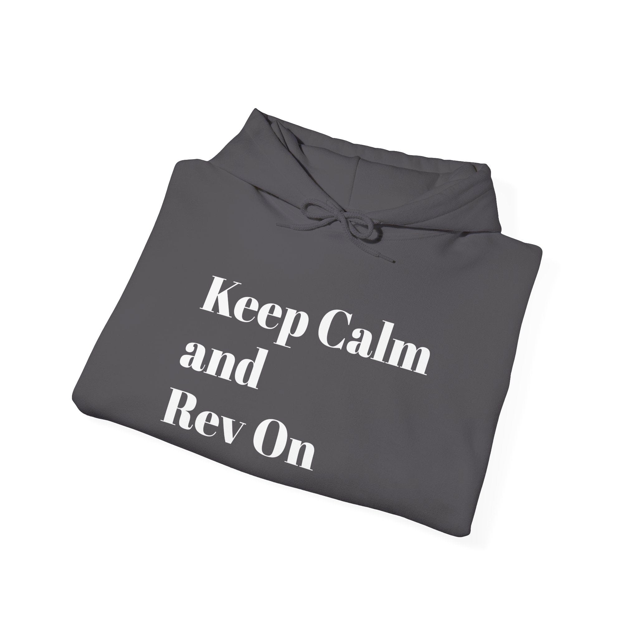 Keep Calm and Rev On Hooded Sweatshirt