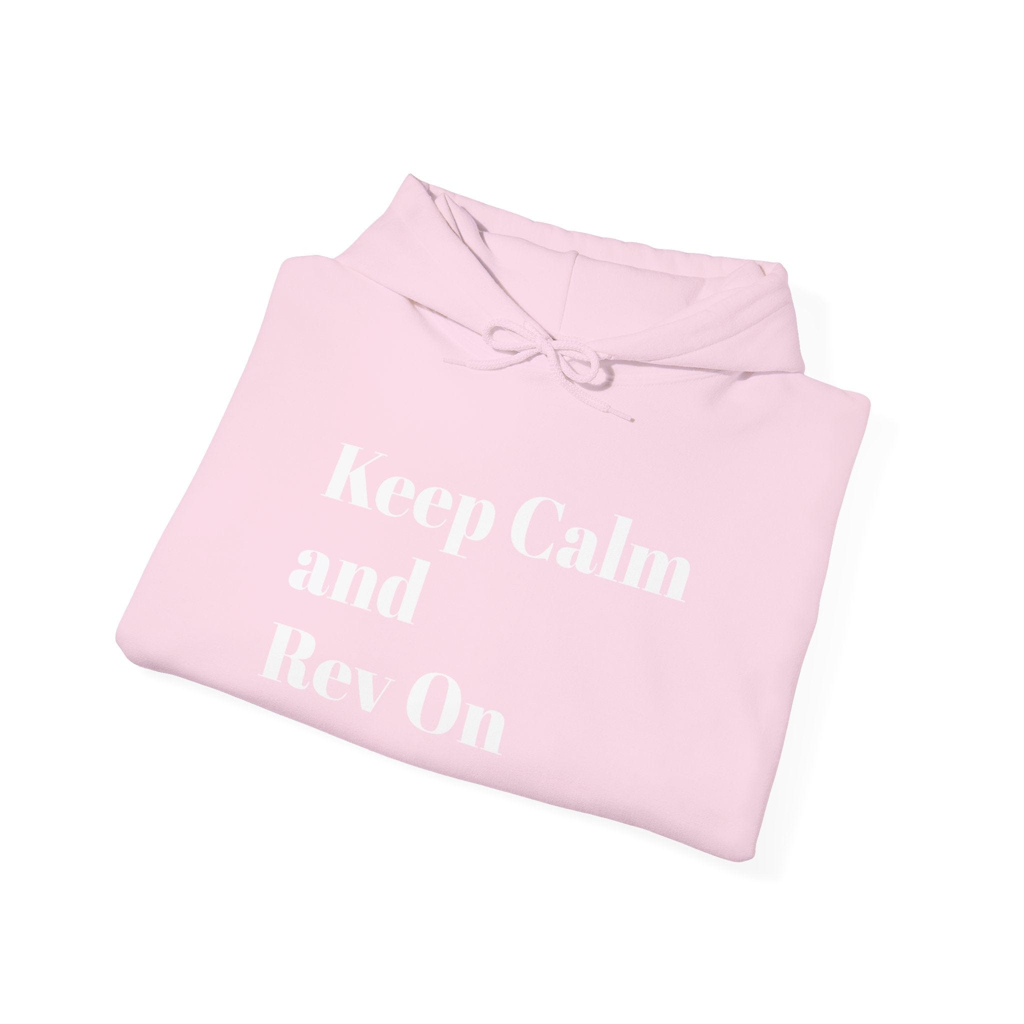 Keep Calm and Rev On Hooded Sweatshirt