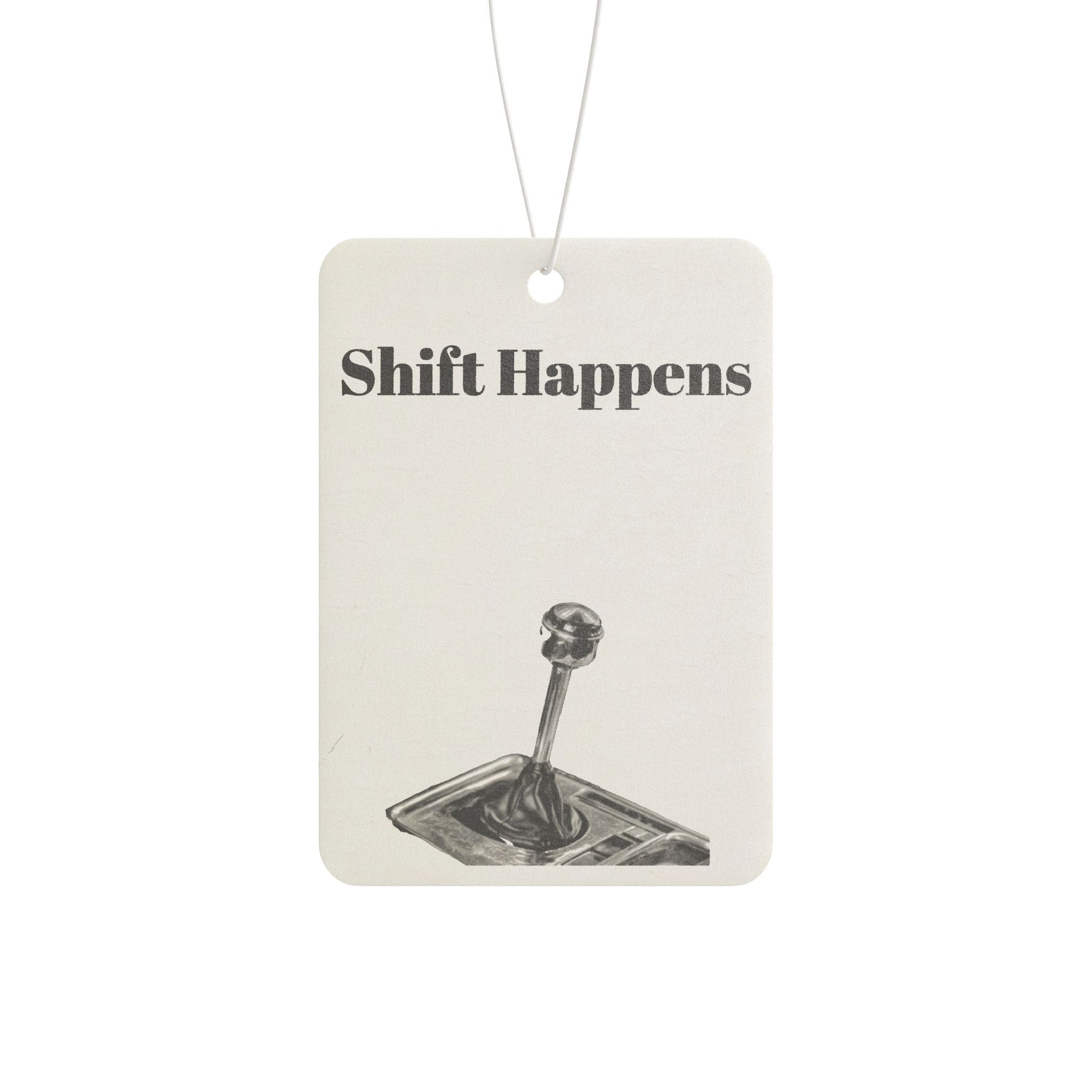 Car Air Freshener - Shifts Happens