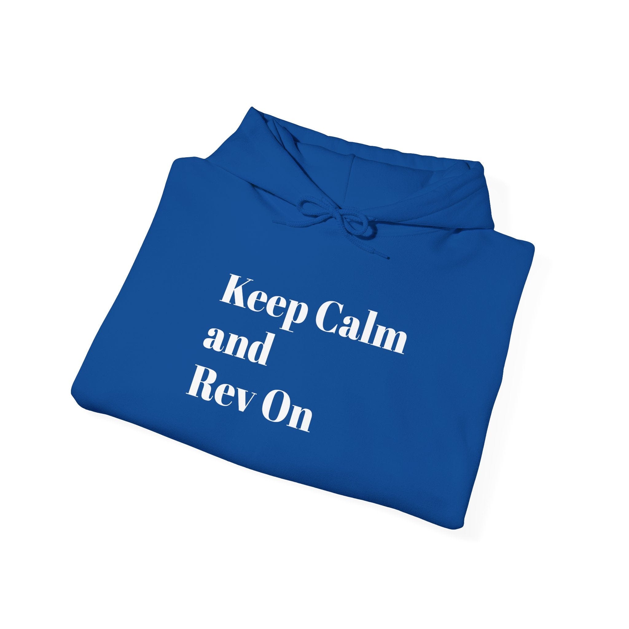 Keep Calm and Rev On Hooded Sweatshirt