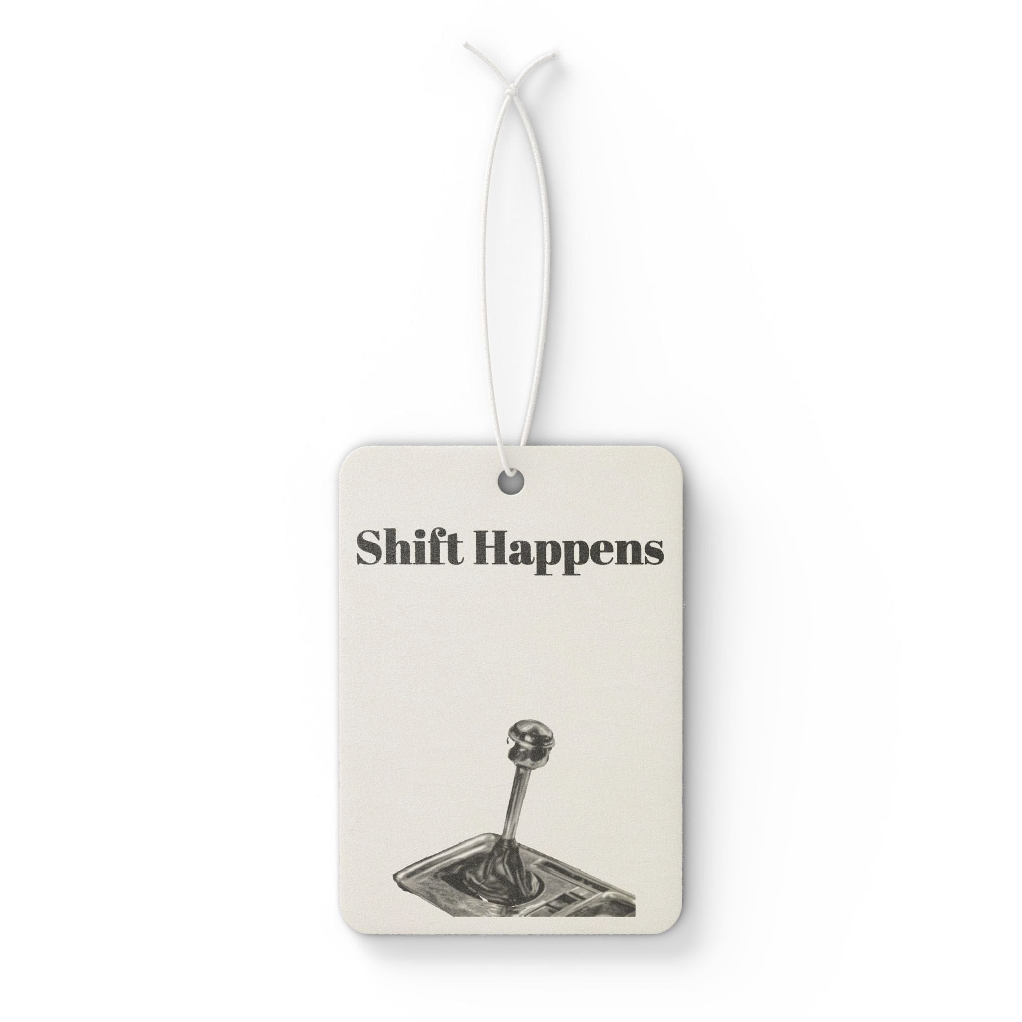 Car Air Freshener - Shifts Happens