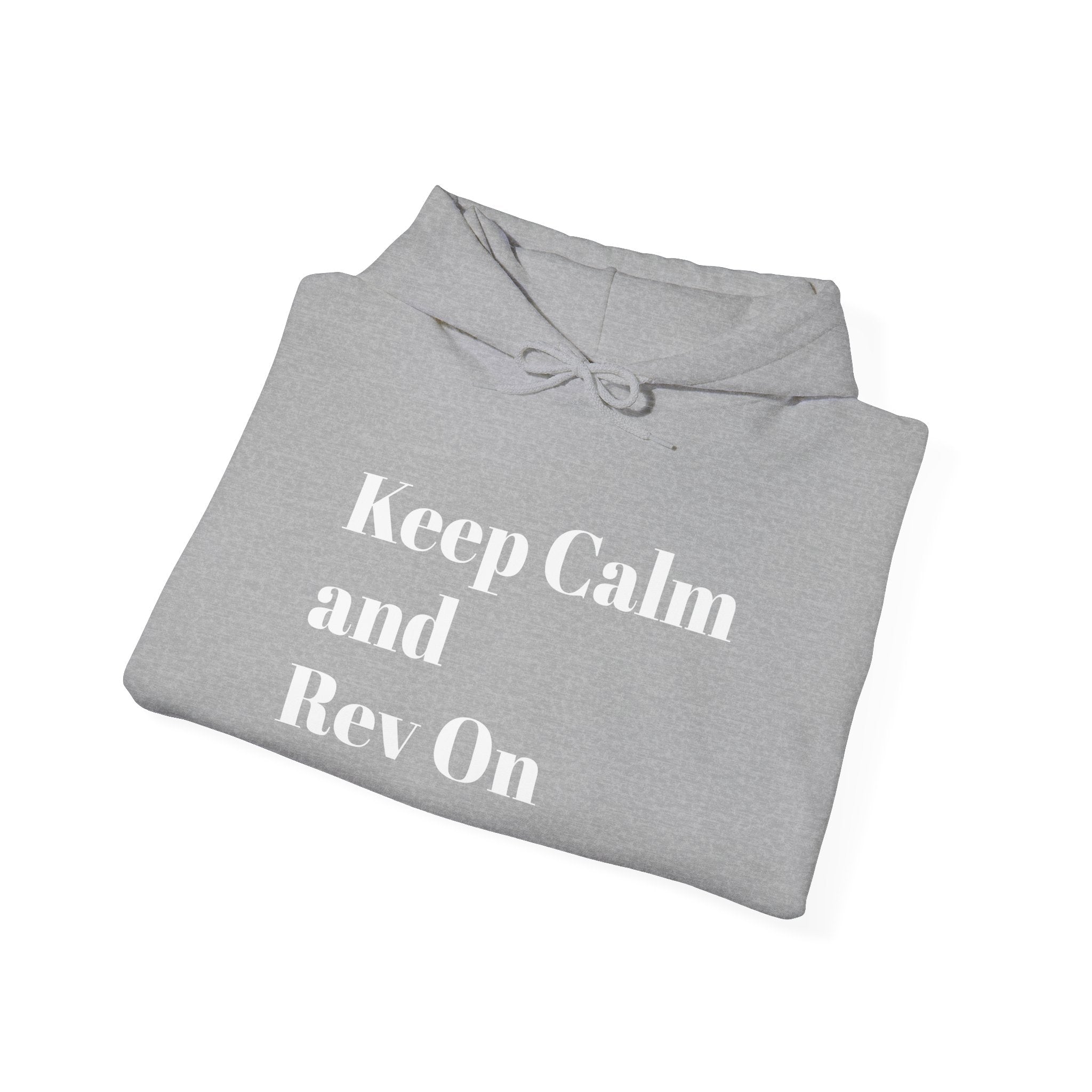 Keep Calm and Rev On Hooded Sweatshirt