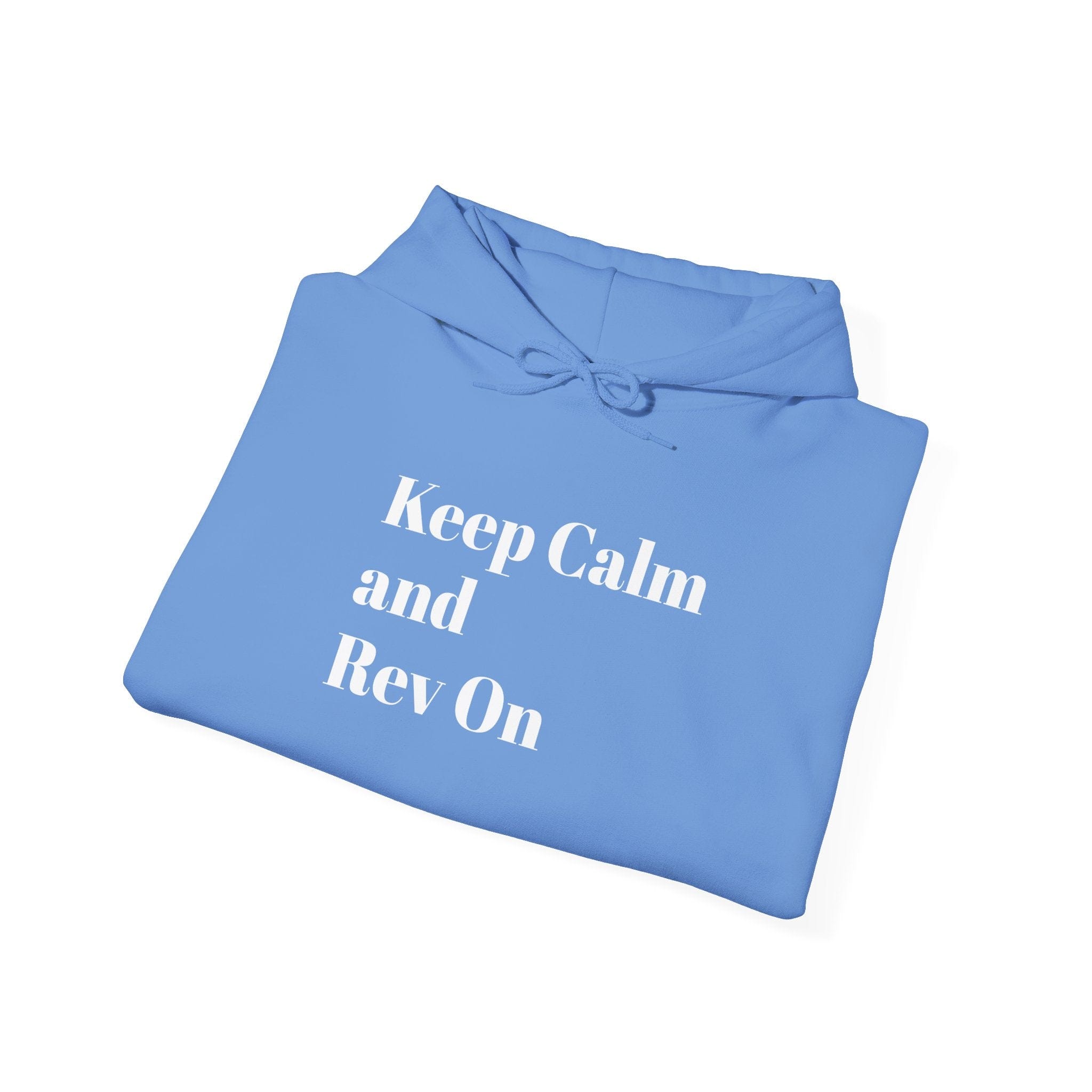 Keep Calm and Rev On Hooded Sweatshirt