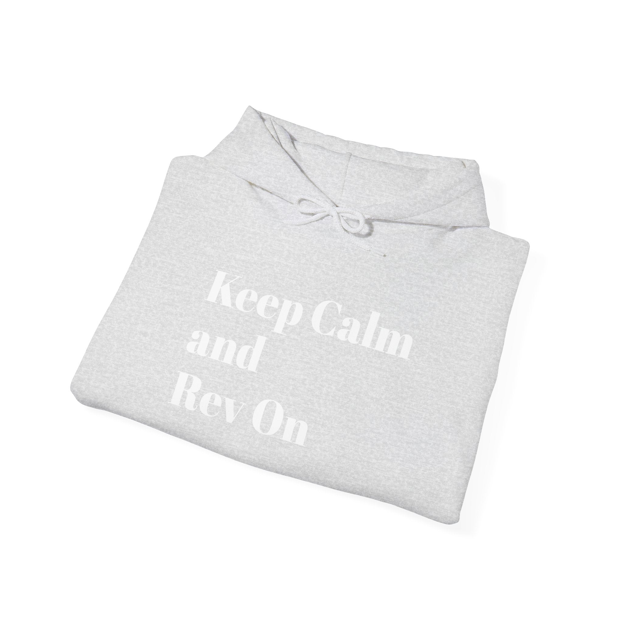 Keep Calm and Rev On Hooded Sweatshirt