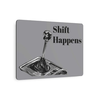 Shift Happens Metal Art Sign